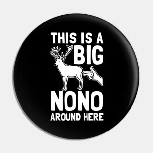 This Is A Big Nono Around Here Pin