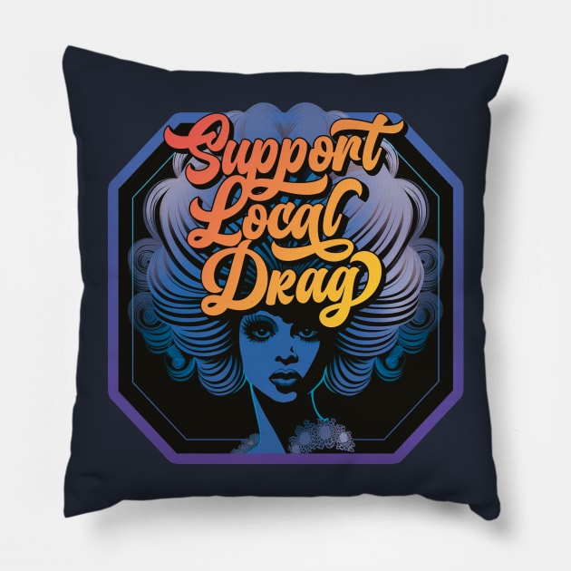 Support Local Drag Pillow by Yue