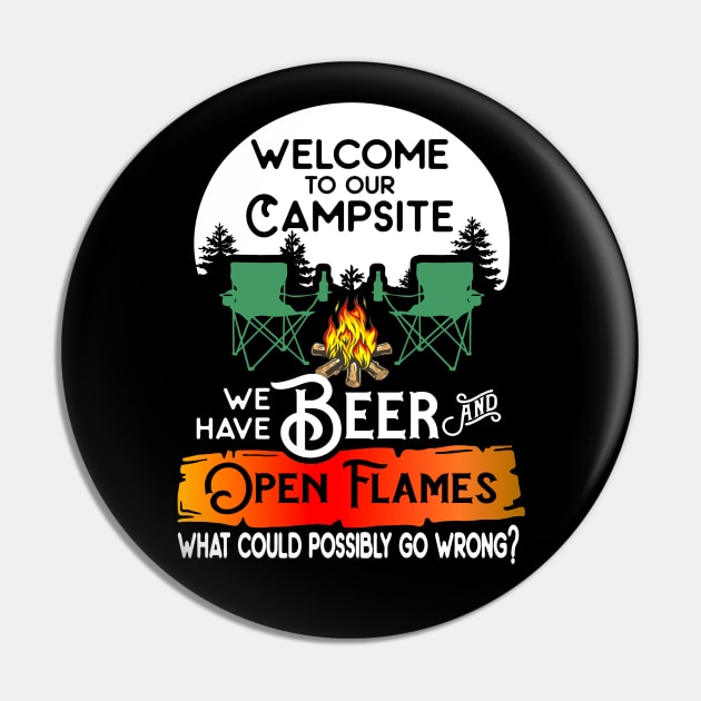 Welcome to our campsite we have beer flames what could possibly go wrong. Pin by pickledpossums