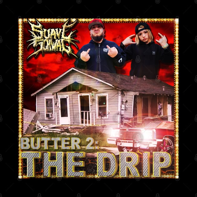 Butter 2: The Drip by Suave Schwag 