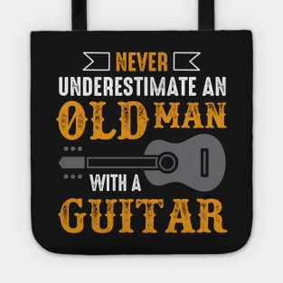 Never Underestimate  An Old Man With A Guitar Tote