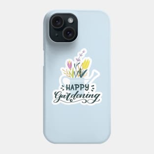 Happy Gardening Phone Case