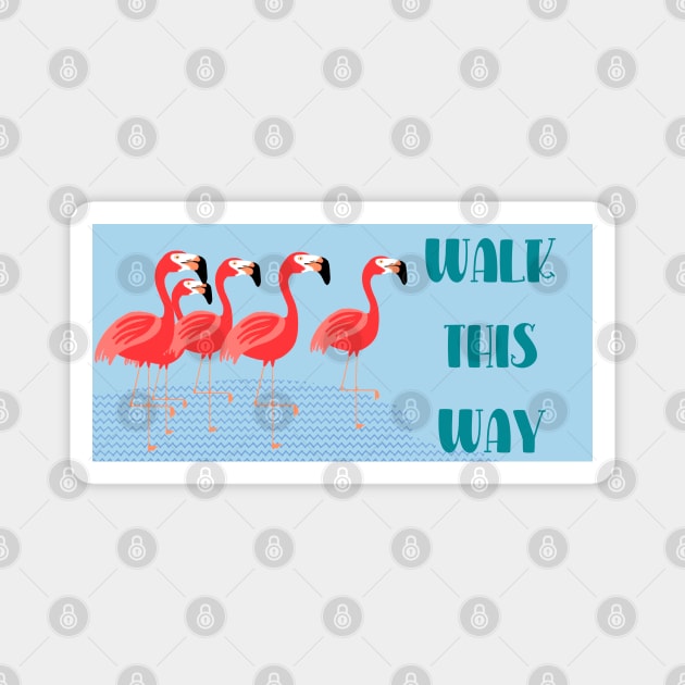 Flamingos Walk Funny They Walk That Way Magnet by ElsewhereArt