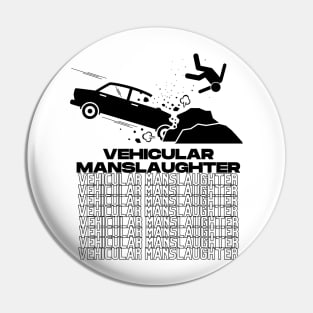 Vehicular manslaughter Pin