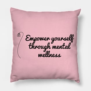 empower yourself through mental wellness Pillow