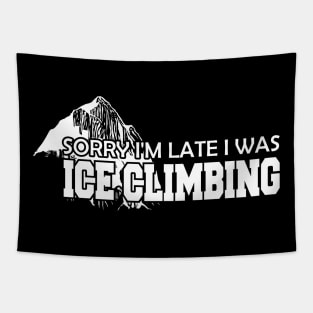 Ice Climbing - Sorry I'm late I was Ice Climbing Tapestry