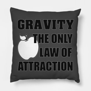 Gravity - The Only Law Of Attraction Pillow