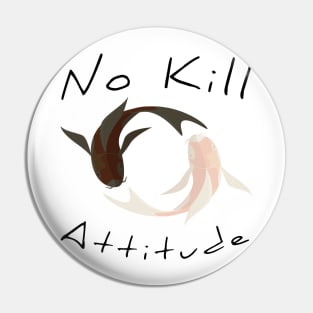 No Kill Attitude Pin