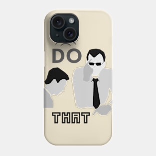 do that Phone Case