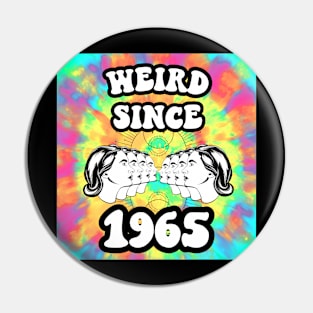 Weird since 1965 Pin