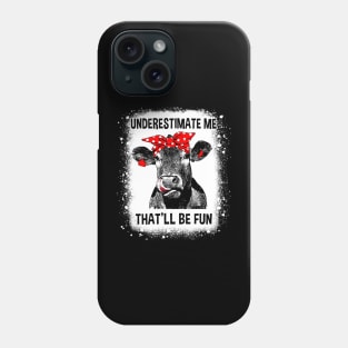 Heifer Cow Underestimate Me That'll Be Fun Phone Case