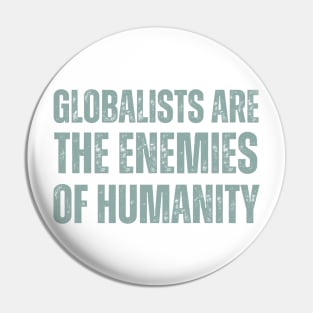 globalists are the enemies of humanity Pin