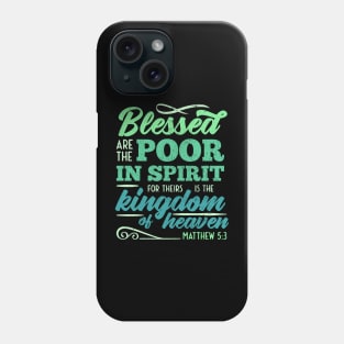 Beatitudes Blessed are the Poor in Spirit Phone Case