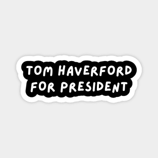 Tom Haverford for President Magnet