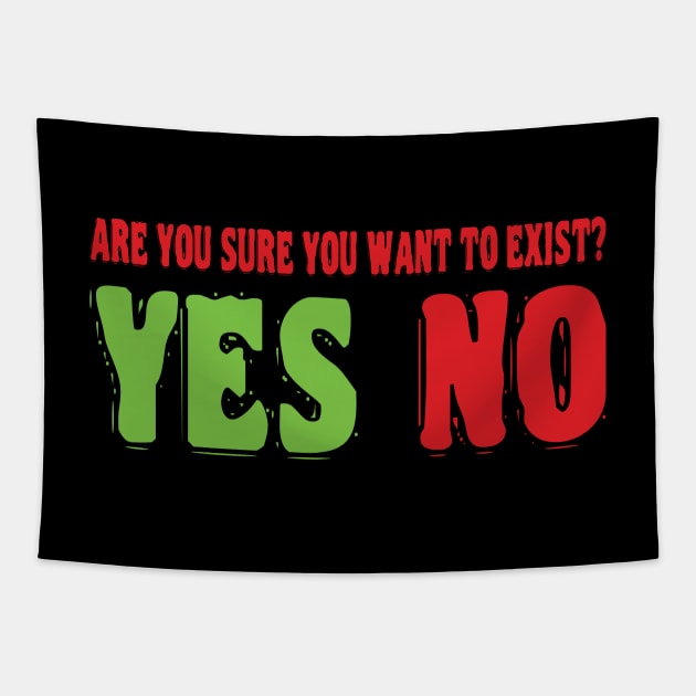 Are you sure you want to exist? Tapestry by passivemoth