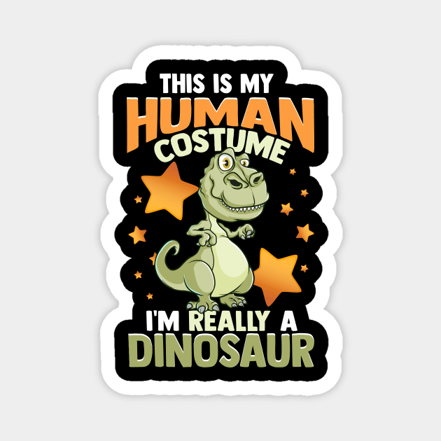 This Is My Human Costume I'm Really A Dinosaur Magnet by theperfectpresents