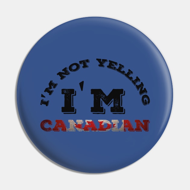 I'm Not Yelling I'm Canadian, Canadian Family Pin by Abddox-99