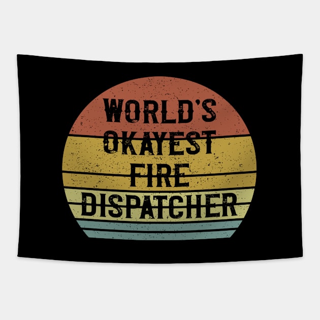 World's Okayest Fire Dispatcher Tapestry by Sunil Belidon