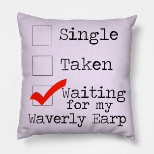 Waiting For My Waverly Earp - Wynonna Earp Pillow