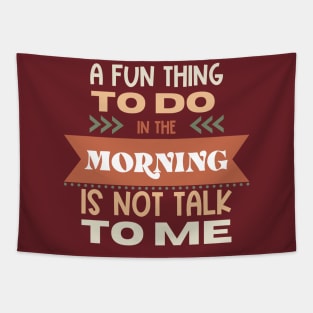 A Fun Thing In The Morning Is To Not Talk To Me Tapestry