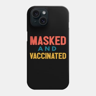 Masked And Vaccinated Funny Phone Case