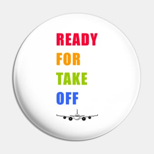 Ready For Take Off Pin