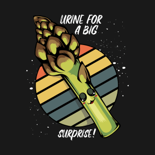 Asparagus - Urine For A Big Surprise! Funny Vegetable Pun T-Shirt