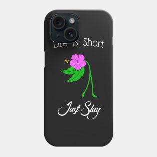 Life Is Short Just Slay Phone Case