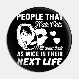 Hate Cats, Come Back as Mice Pin