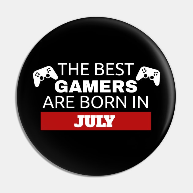 The Best Gamers Are Born In July Pin by fromherotozero