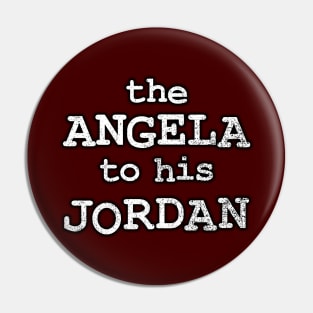 The Angela to his Jordan Pin