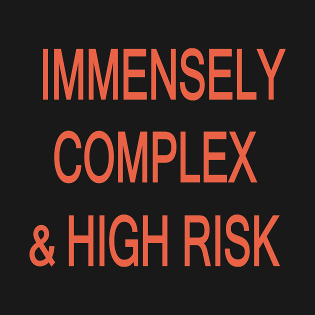 Immensely Complex & High Risk by Boum04