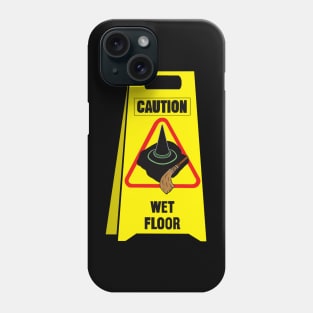 Caution Slippery When Wet Sign From A Melting Witch Phone Case