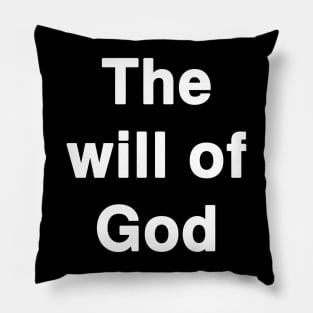 The Will of God Pillow