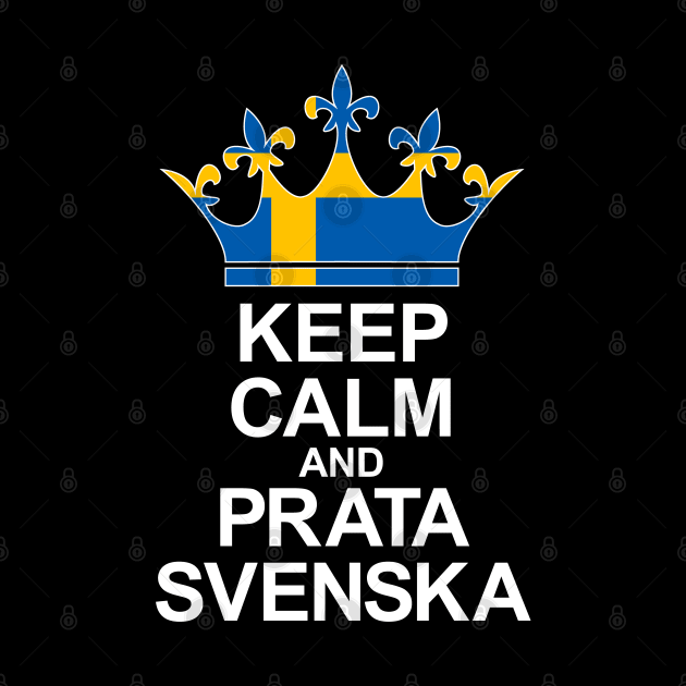 Keep Calm And Prata Svenska (Sverige) by ostend | Designs