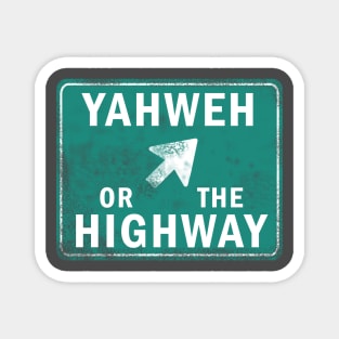 YAHWEH or The Highway Christian Shirt Magnet