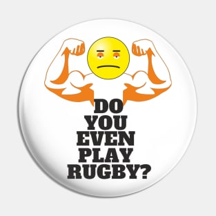 DO YOU EVEN PLAY RUGBY? Pin