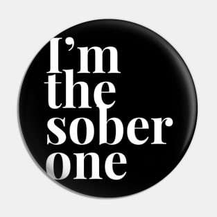 I'm the Sober One Pin