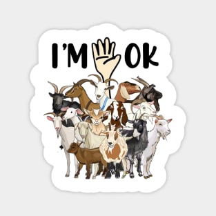 Full Of Goats I'm OK Magnet