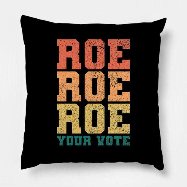 Roe Roe Roe Your Vote Vintage - Sayings About Women's Rights Pillow by Vishal Sannyashi