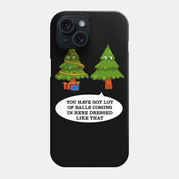 You have got lot of balls, Funny Christmas Tree - Ugly Christmas Sweater Shirt Phone Case by MADesigns