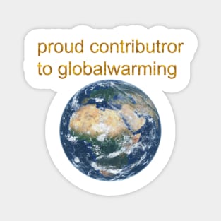 Proud contributor to globalwarming Magnet