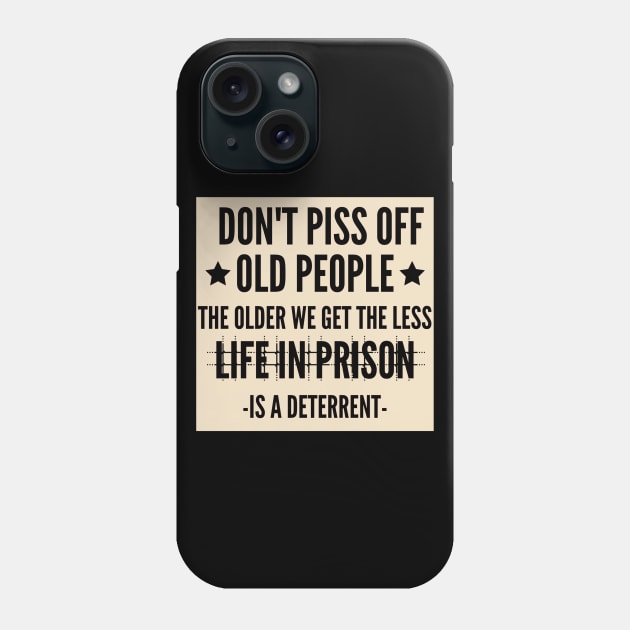 Don't Piss Off Old People Phone Case by Hunter_c4 "Click here to uncover more designs"