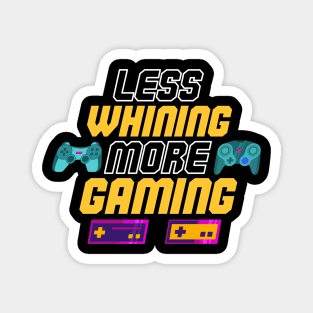 Less Whining, More Gaming Cool Funny T-Shirt Magnet