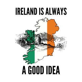 Ireland is Always good Idea T-Shirt