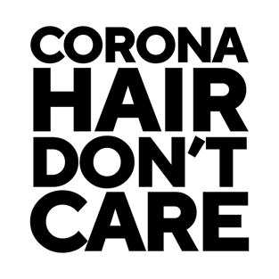 Corona Hair Don't Care T-Shirt