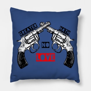 Greater Hath No Love Pillow