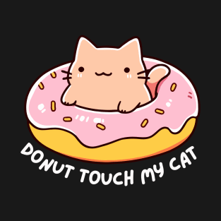 Donut Touch My Cat - Funny Kitty Donut - Kawaii T-Shirt