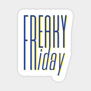 Freaky Friday Magnet