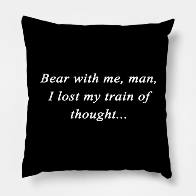 Bear with me, man Pillow by TeezRock